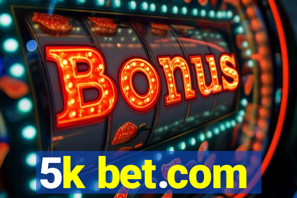 5k bet.com